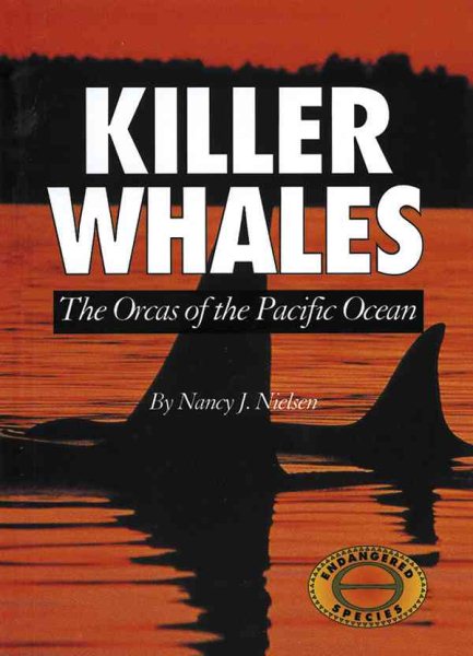 The Killer Whales: The Orcas of the Pacific Ocean (Animals & the Environment) cover