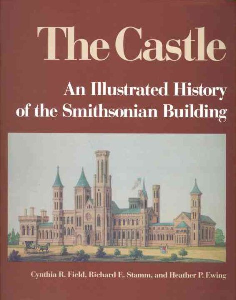 The Castle: An Illustrated History of the Smithsonian Building cover