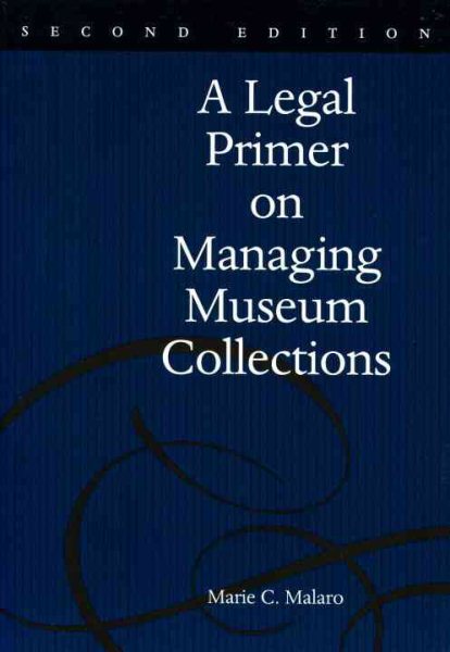 A Legal Primer on Managing Museum Collections, 2nd Edition cover