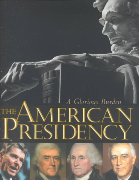 The American Presidency: A Glorious Burden cover
