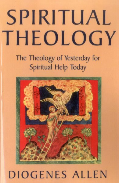 Spiritual Theology: The Theology of Yesterday for Spiritual Help Today