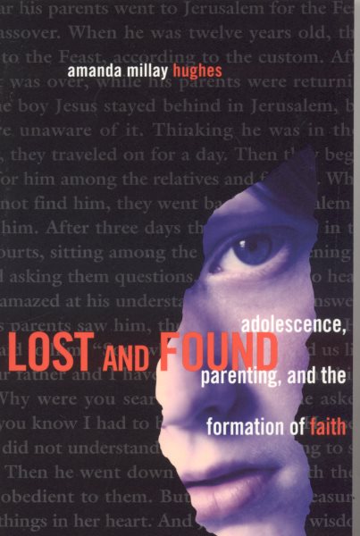 Lost and Found: Adolescence, Parenting and the Formation of Faith cover