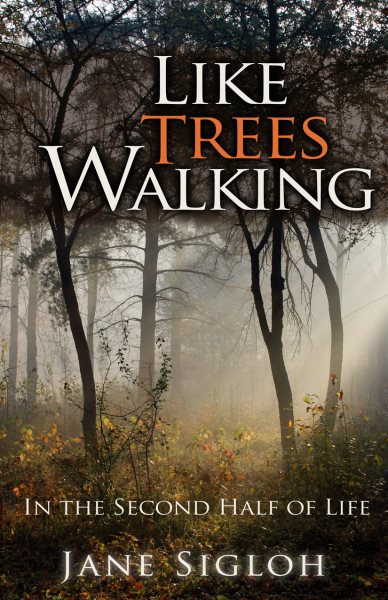 Like Trees Walking: In the Second Half of Life cover