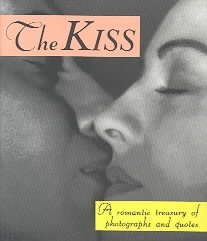 The Kiss: A Romantic Treasury Of Photographs And Quotes (Running Press Miniature Editions)
