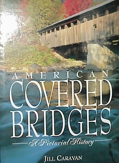 American Covered Bridges: A Pictorial History cover