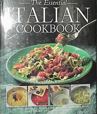 The Essential Italian Cookbook: 50 Classic Recipes, With Step-By-Step Photographs