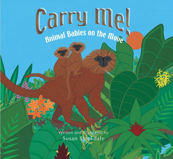 Carry Me!: Animal Babies on the Move cover