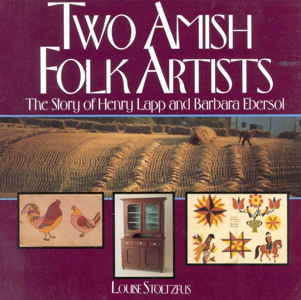 Two Amish Folk Artists: The Story of Henry Lapp & Barbara Ebersol cover
