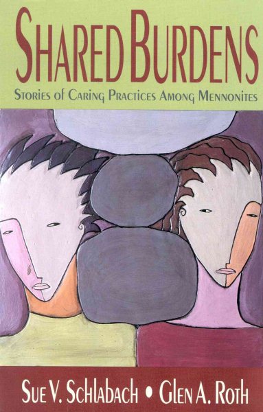 Shared Burdens: Stories of Caring Practices Among Mennonites cover