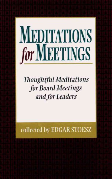 Meditations for Meetings: thoughtful Meditations for Board Meetings and for Leaders cover
