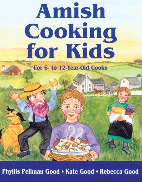 Amish Cooking for Kids: For 6 to 12 Year-Old Cooks