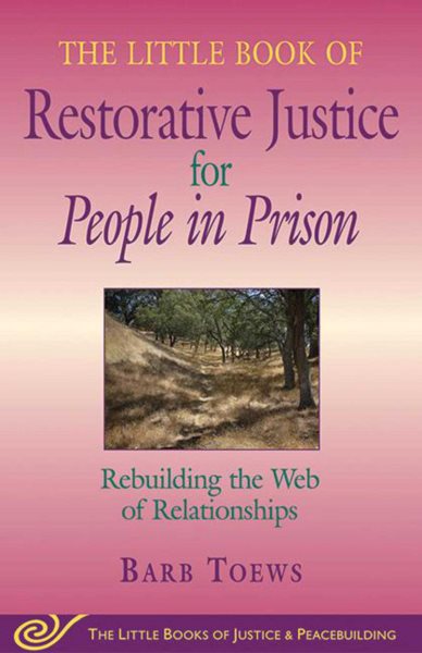 The Little Book of Restorative Justice for People in Prison: Rebuilding the Web of Relationships (The Little Books of Justice And Peacebuilding) cover
