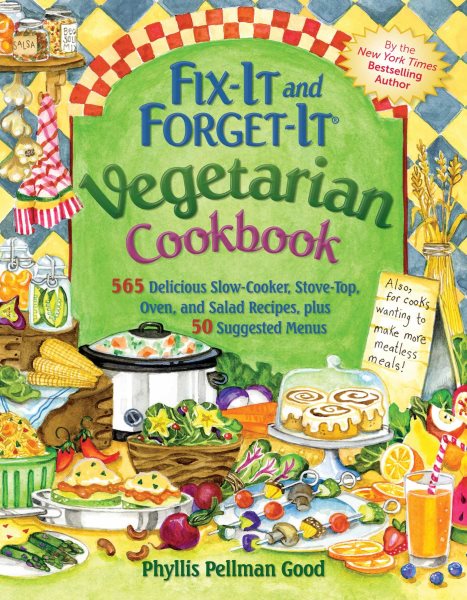 Fix It and Forget It Vegetarian Cookbook: 565 Delicious Slow-Cooker, Stove-Top, Oven, and Salad Recipes, Plus 50 Suggested Menus cover