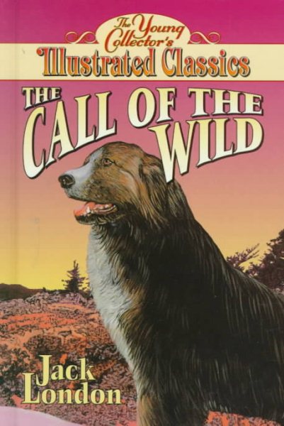 Call of the Wild: The Young Collector's Illustrated Classics