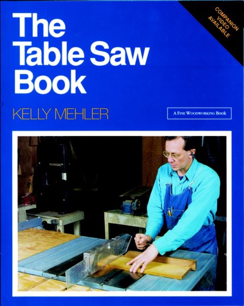 The Table Saw Book: Completely Revised and Updated (A Fine Woodworking Book)