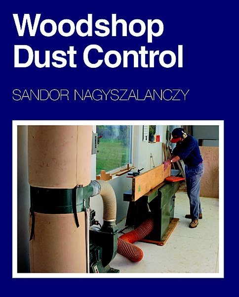 Woodshop Dust Control: A Complete Guide to Setting Up Your Own System cover