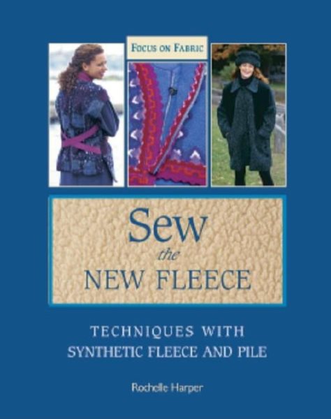 Sew the New Fleece: Techniques with Synthetic Fleece and Pile