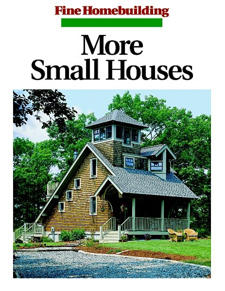 More Small Houses (Fine Homebuilding) cover