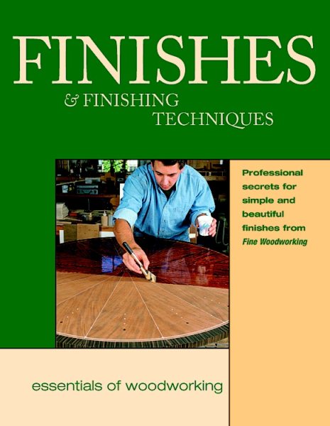 Finishes and Finishing Techniques: Professional Secrets for Simple & Beautiful Finish (Best of Fine Woodworking) cover