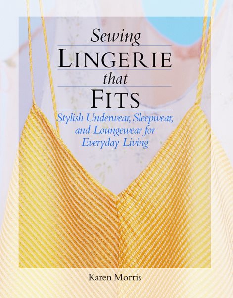 Sewing Lingerie That Fits: Stylish Underwear, Sleepwear and Loungewear for Everyday Living cover