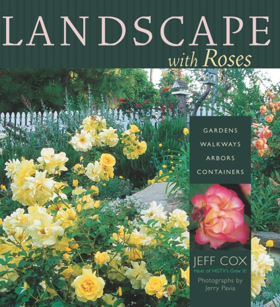 Landscape with Roses: Gardens * Walkways * Arbors * Containers