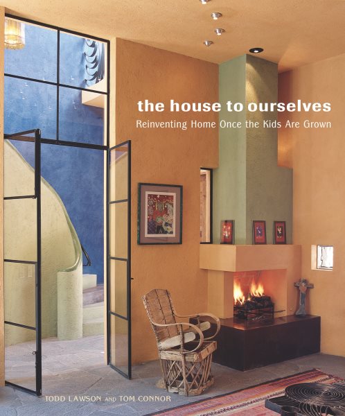 The House to Ourselves: Reinventing Home Once the Kids Are Grown cover
