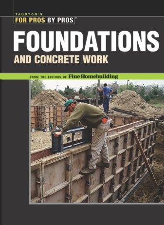 Foundations & Concrete Work (For Pros by Pros) cover