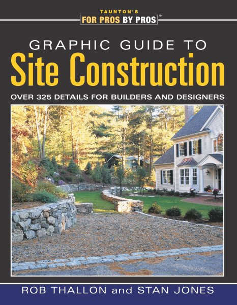 Graphic Guide to Site Construction: over 325 Details for Builders and Designers (For Pros by Pros) cover