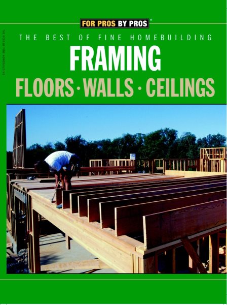 Framing Floors Walls Ceilings (For Pros By Pros) cover