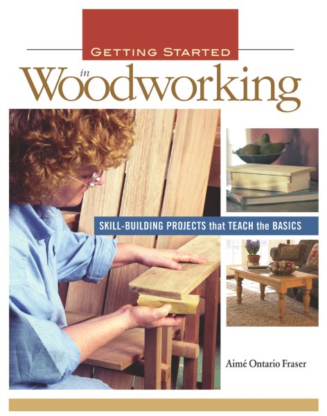 Getting Started in Woodworking: Skill-Building Projects that Teach the Basics cover