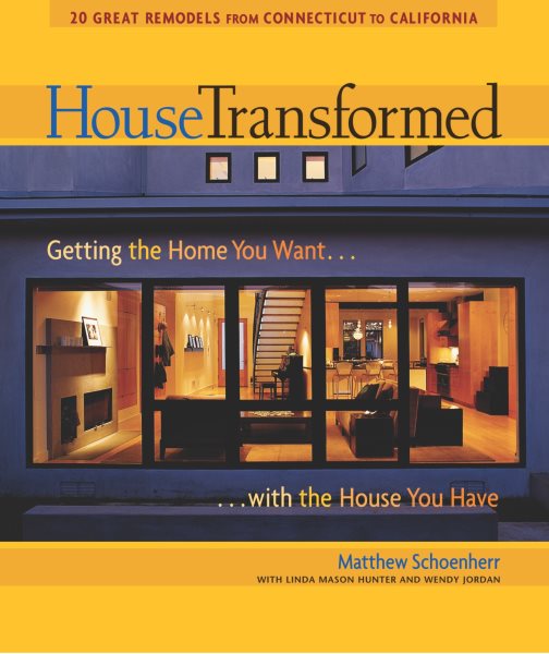 House Transformed: Getting the Home You Want with the House You Have