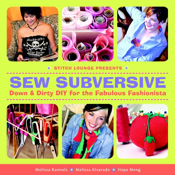 Sew Subversive: Down and Dirty DIY for the Fabulous Fashionista cover