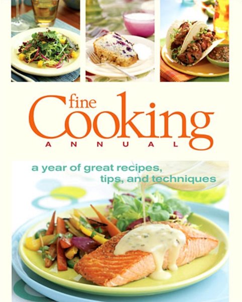 Fine Cooking Annual: A Year of Great Recipes, Tips & Techniques cover
