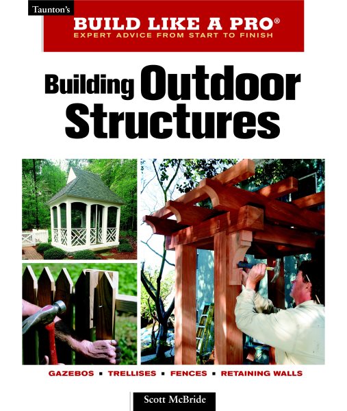 Building Outdoor Structures (Taunton's Build Like a Pro) cover
