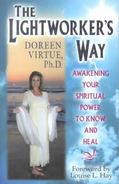The Lightworker's Way: Awakening Your Spirtual Power To Know And Heal cover