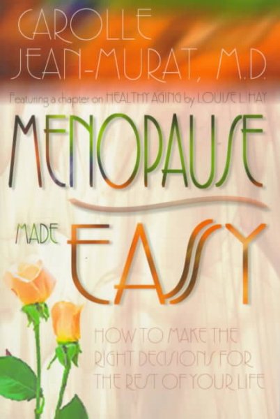 Menopause Made Easy: How to Make the Right Decisions for the Rest of Your Life cover