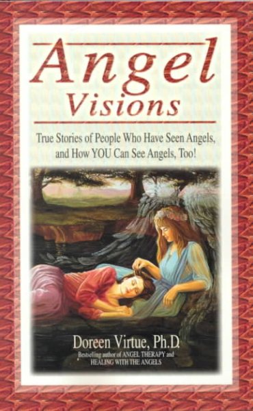 Angel Visions: True Stories of People Who Have Seen Angels, and How You Can See Angels, Too! cover