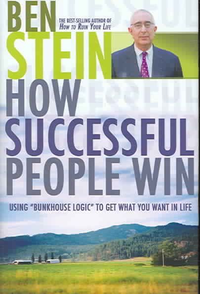 How Successful People Win: Using Bunkhouse Logic to Get What You Want in Life cover