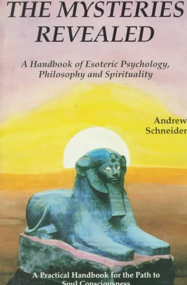The Mysteries Revealed: A Handbook of Esoteric Psychology, Philosophy and Spirituality cover