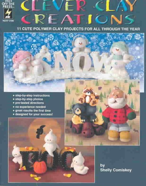 Clever Clay Creations: 11 Cute Polymer Clay Projects for All Through the Year cover