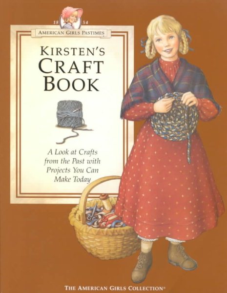 Kirsten's Craft Book: A Look at Crafts from the Past With Projects You Can Make Today (AMERICAN GIRLS PASTIMES) cover