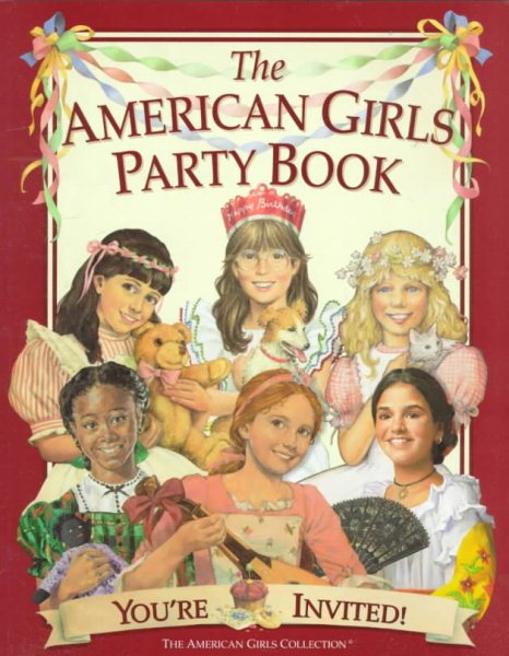 The American Girls Party Book: You're Invited! (American Girl Collection) cover