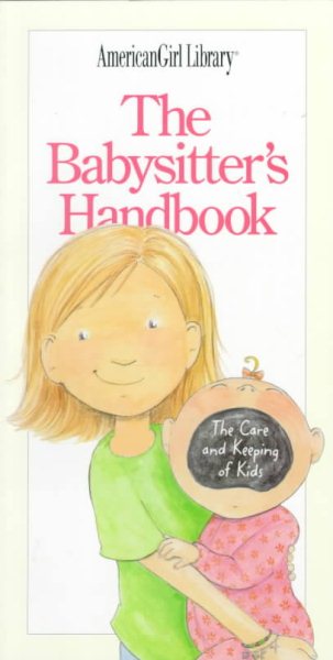 The Babysitter's Handbook: The Care and Keeping of Kids (American Girl Library) cover