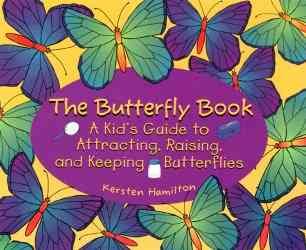 The Butterfly Book: A Kid's Guide to Attracting, Raising, and Keeping Butterflies cover
