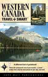 Travel Smart: Western Canada (Western Canada Travel-Smart, 1st ed)