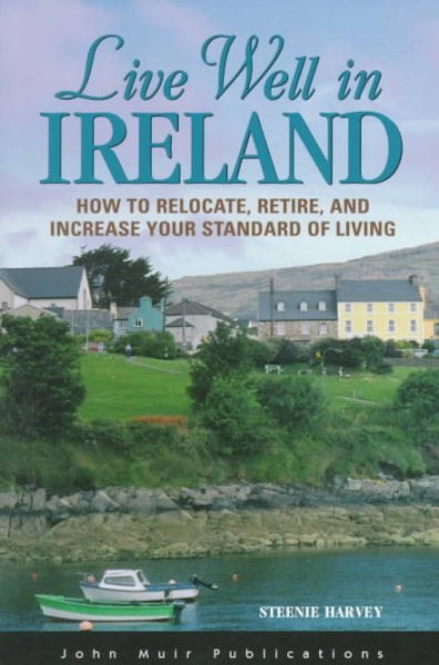 DEL-Live Well in Ireland: How to Relocate, Retire, and Increase Your Standard of Living (The Live Well Series) cover