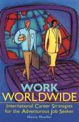 Work Worldwide: International Career Strategies for the Adventurous Job Seeker cover