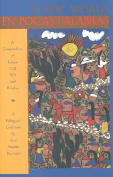 In Few Words/En Pocas Palabras: A Compendium of Latino Folk Wit and Wisdom (NEA Heritage & Preservation Series)