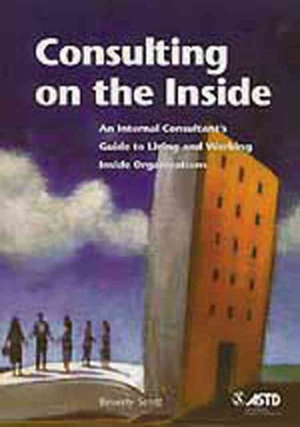 Consulting on the Inside: An Internal Consultant's Guide to Living and Working Inside Organizations cover