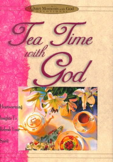 Tea Time With God (Quiet Moments With God)